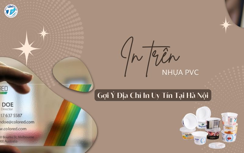 In Trên Nhựa PVC Giá Tốt - Gợi Ý Địa Chỉ In Uy Tín Tại Hà Nội